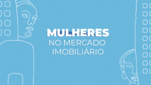 Imagem para ilustrar o texto sobre as mulheres no mercado imobiliário